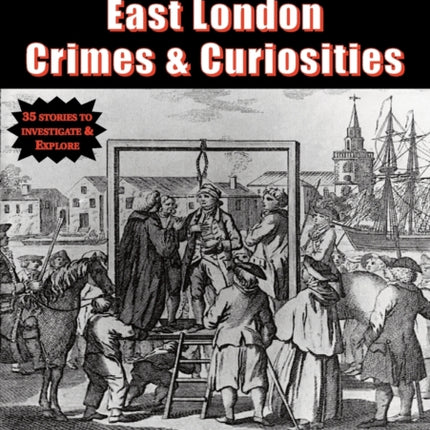 In the Footsteps of East London Crime & Curiosities