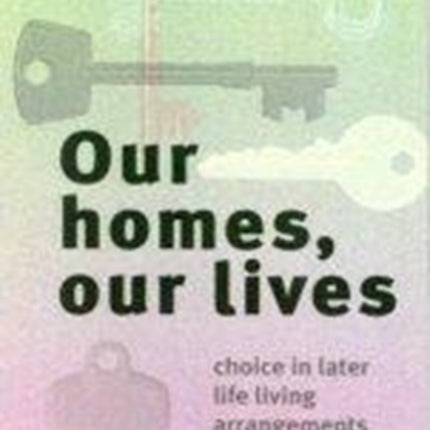 Our Homes, Our Lives: Choice in Later Life Living Arrangements