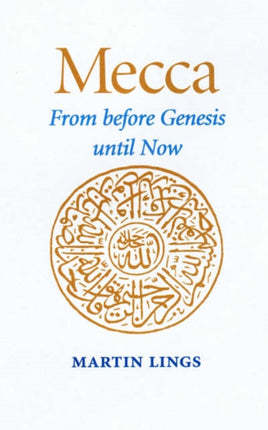 Mecca, from Before Genesis Until Now