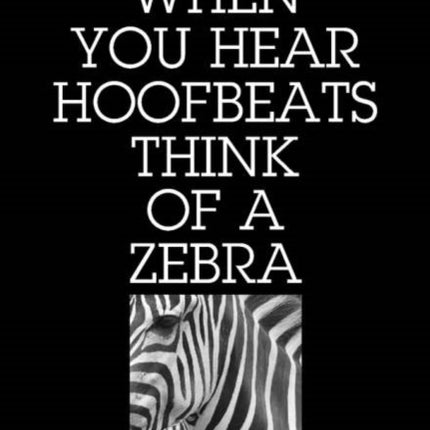 When You Hear Hoofbeats Think of a Zebra