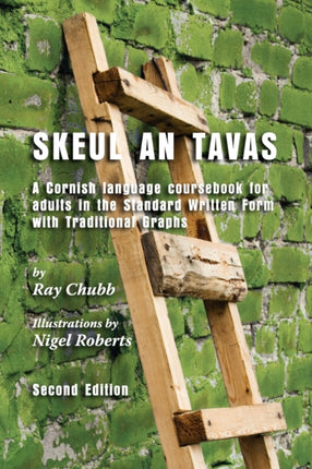 Skeul an Tavas: A Cornish Language Course Book for Adults in the Standard Written Form with Traditional Graphs