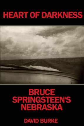 Heart Of Darkness: Bruce Springsteen's Nebraska