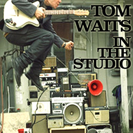 Tom Waits In The Studio