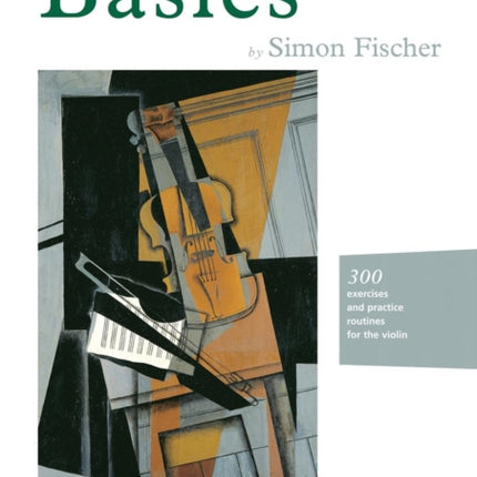 Basics: 300 excercises and practice routines for the Violin