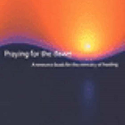 Praying for the Dawn: A Resource Book for the Ministry of Healing