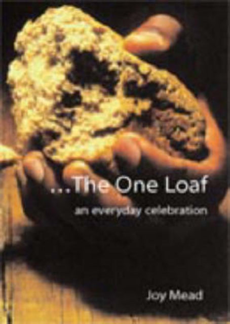 The One Loaf: An Everyday Celebration