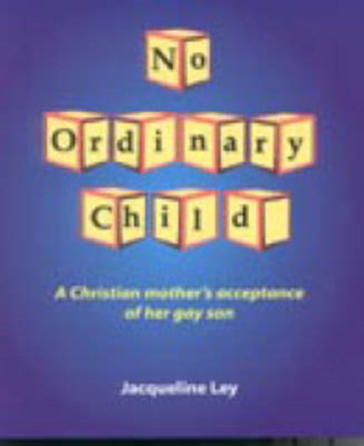 No Ordinary Child: A Christian Mother's Acceptance of Her Gay Son