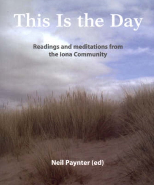 This is the Day: Readings and Meditations from the Iona Community