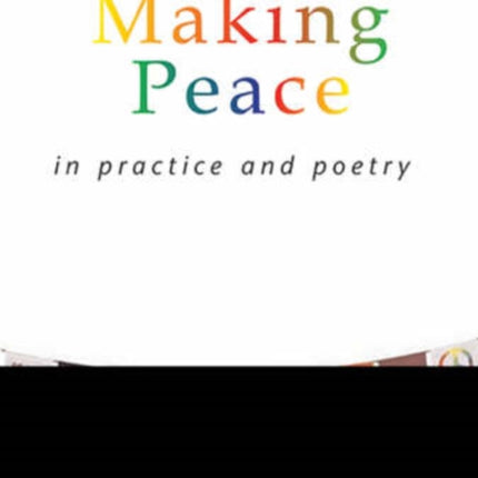 Making Peace In Practice And Poetry