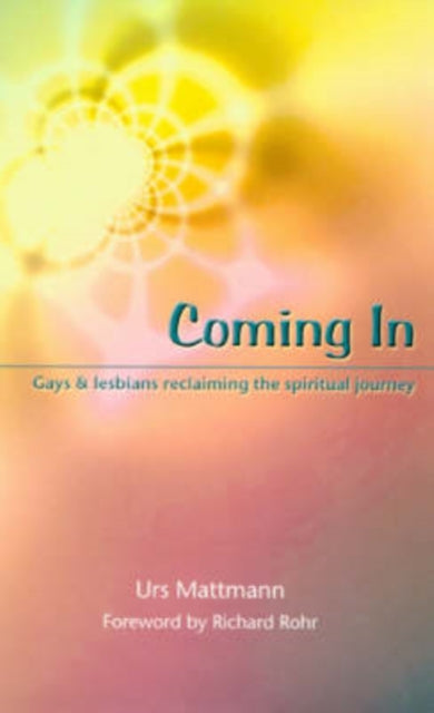 Coming In: Gays and Lesbians Reclaiming the Spiritual Journey