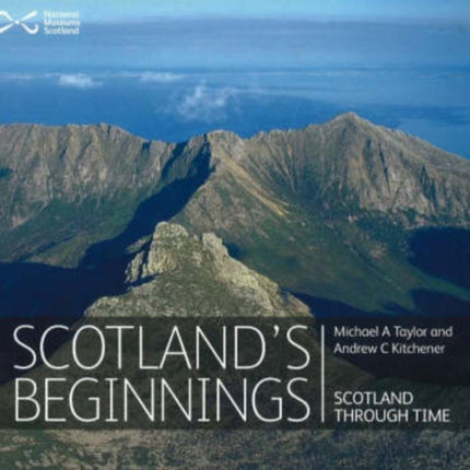 Scotland's Beginnings: Scotland Through Time