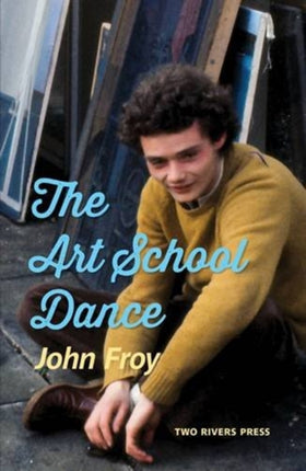 The Art School Dance: a Memoir