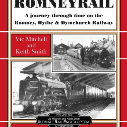 Romney Rail: A Journey Through Time on the Romney, Hythe and Dymchurch Railway