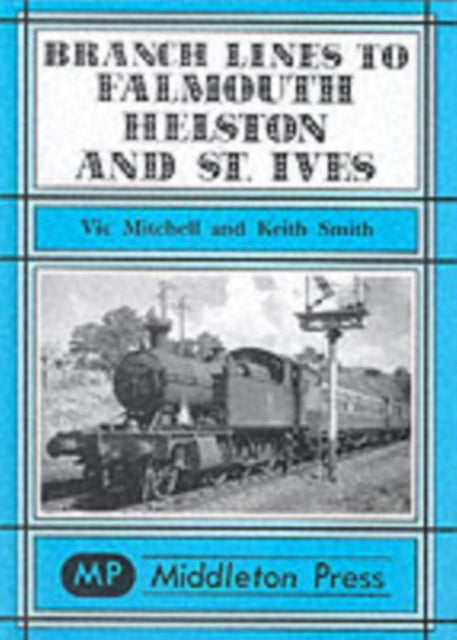 Branch Lines to Falmouth, Helston and St.Ives