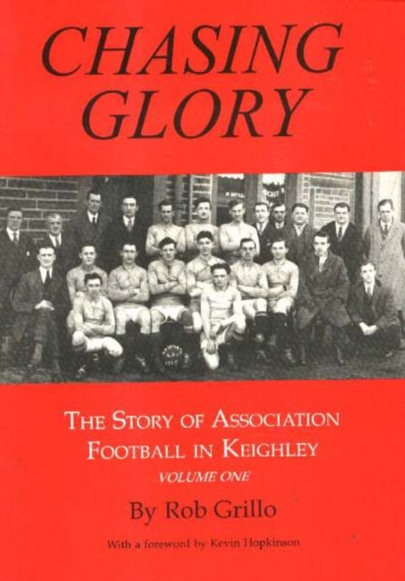 Chasing Glory: The Story of Association Football in Keighley