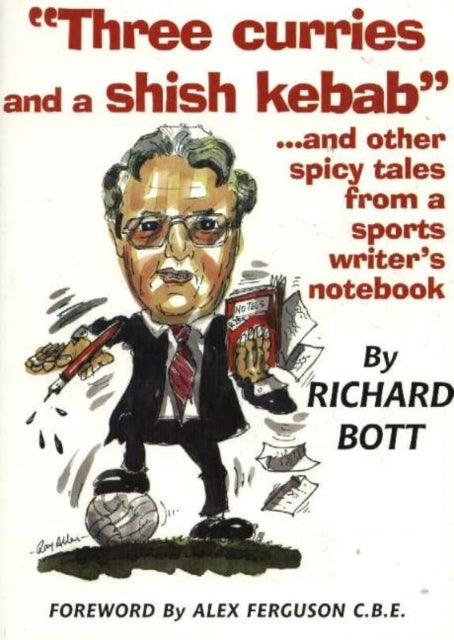 Three Curries & a Shish Kebab: ...and Other Spicy Tales from a Sports Writer's Notebook