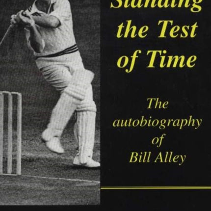 Standing the Test of Time: The Autobiography of Bill Alley