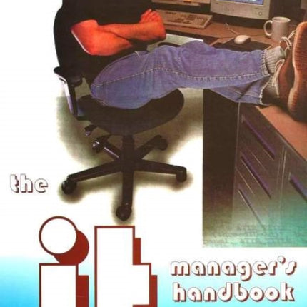 IT Manager's Handbook: A Guide for IT Professionals & Students