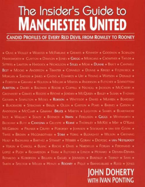 Insider's Guide to Manchester United: Candid profiles of every Red Devil since 1945