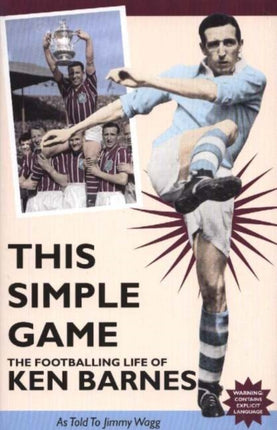 This Simple Game: The Footballing Life of Ken barnes