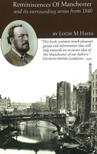 Reminiscences of Manchester: & Its Surrounding Areas from 1840