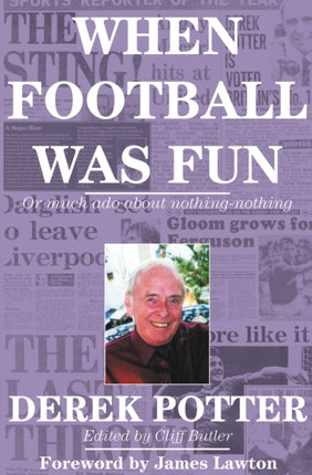 When Football Was Fun: or much ado about nothing-nothing