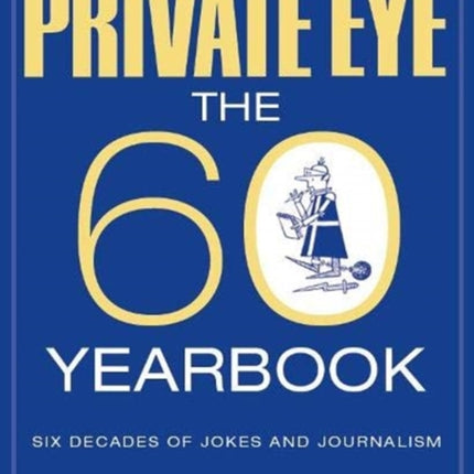 PRIVATE EYE: THE 60 YEARBOOK