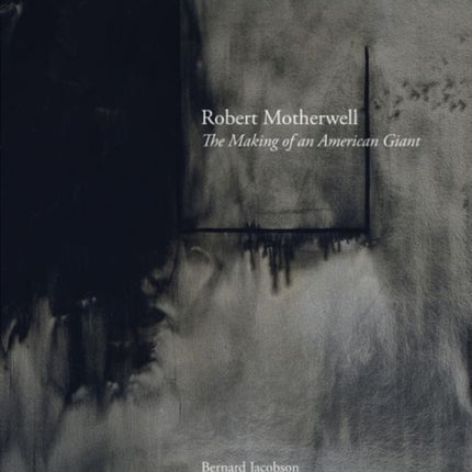 Robert Motherwell: The Making of an American Giant