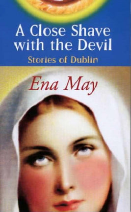 A Close Shave With The Devil: Stories of Dublin