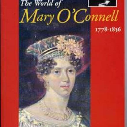 The World Of Mary O'Connell: 1778-1836