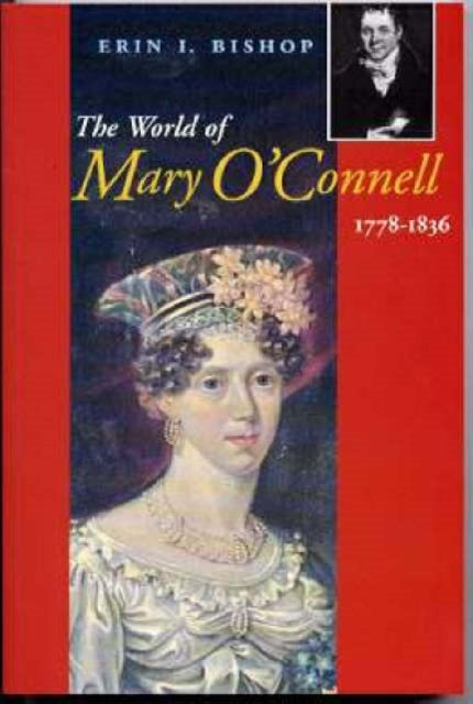 The World Of Mary O'Connell: 1778-1836