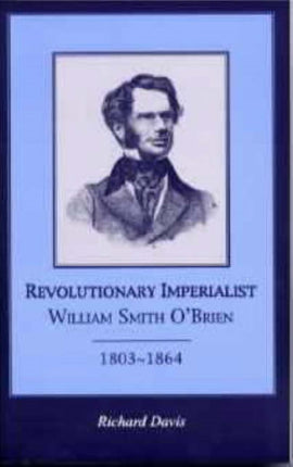 Revolutionary Imperialist: William Smith O'Brien, 1803-64