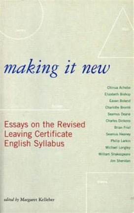 Making it New: Essays on the Revised Leaving Certificate English Syllabus