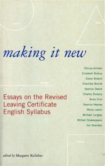 Making it New: Essays on the Revised Leaving Certificate English Syllabus