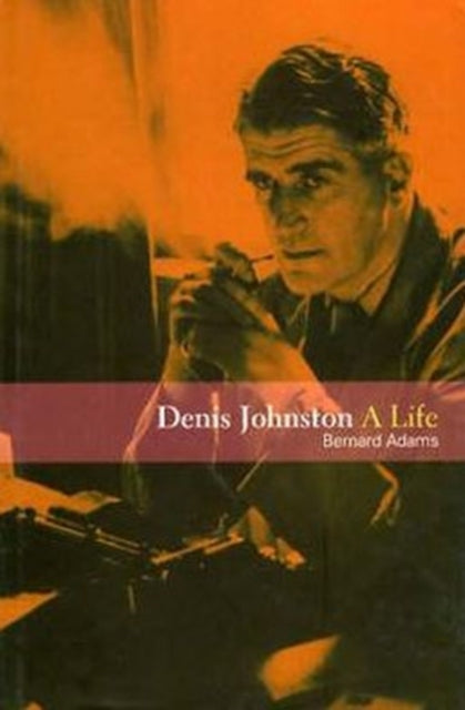 Denis Johnston: A Life