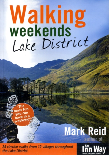 Walking Weekends: Lake District: 24 Circular Walks from 12 Villages Throughout the English Lake District