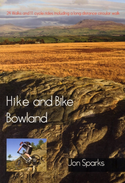 Hike and Bike Bowland: 24 Walks and 11 Cycle Rides Including a Long Distance Circular Walk