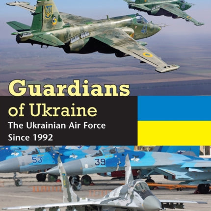 Guardians of Ukraine: The Ukrainian Air Force Since 1992