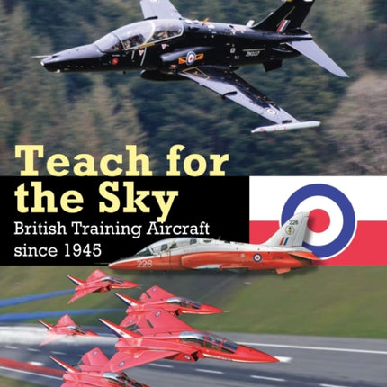 Teach for the Sky: British Training Aircraft since 1945