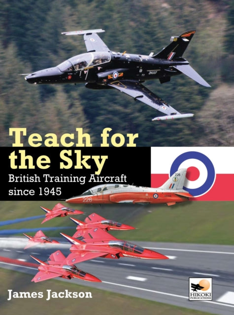 Teach for the Sky: British Training Aircraft since 1945