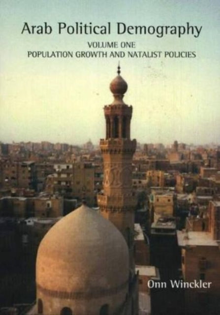 Arab Political Demography: Volume One: Population