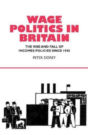 Wage Politics in Britain: The Rise and Fall of