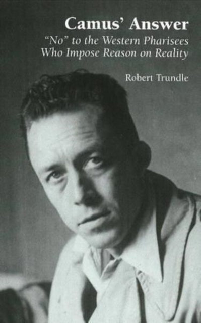 Camus' Answer: 'No' to the Western Pharisees Who