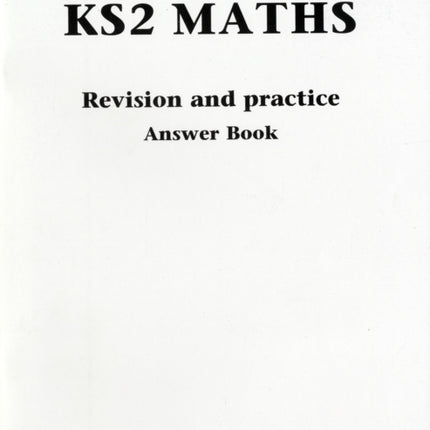 KS2 Maths Revision and Practice Answer Book