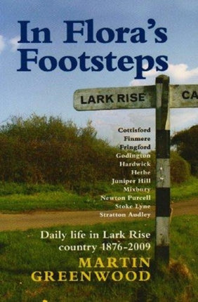 In Flora's Footsteps: Daily Life in Lark Rise Country 1876-2009