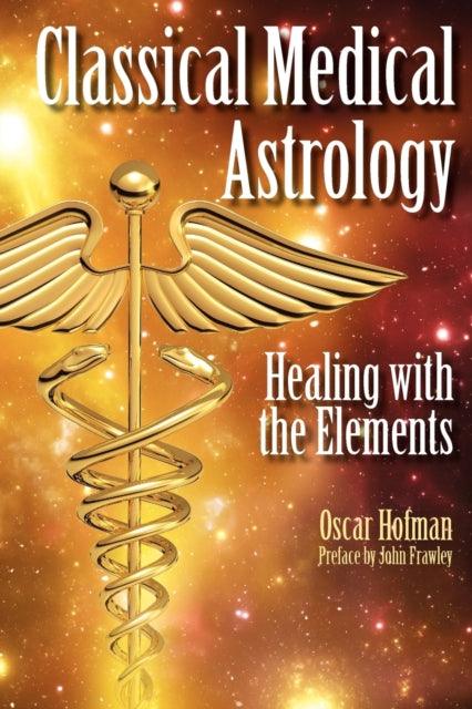 Classical Medical Astrology: Healing with the Elements