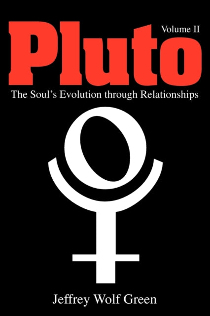 Pluto: The Soul's Evolution Through Relationships: Volume 2