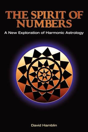 The Spirit of Numbers: a New Exploration of Harmonic Astrology