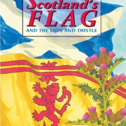 The Story of Scotland's Flag and the Lion and Thistle