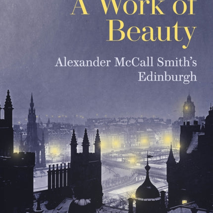 A Work of Beauty: Alexander McCall Smith's Edinburgh